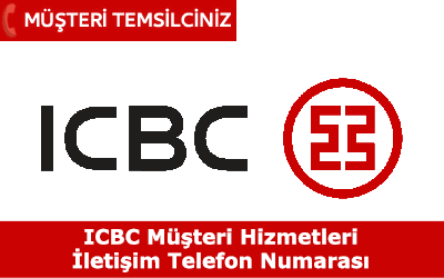 ICBC Bank Müşteri Hizmetleri İletişim Telefon Numarası